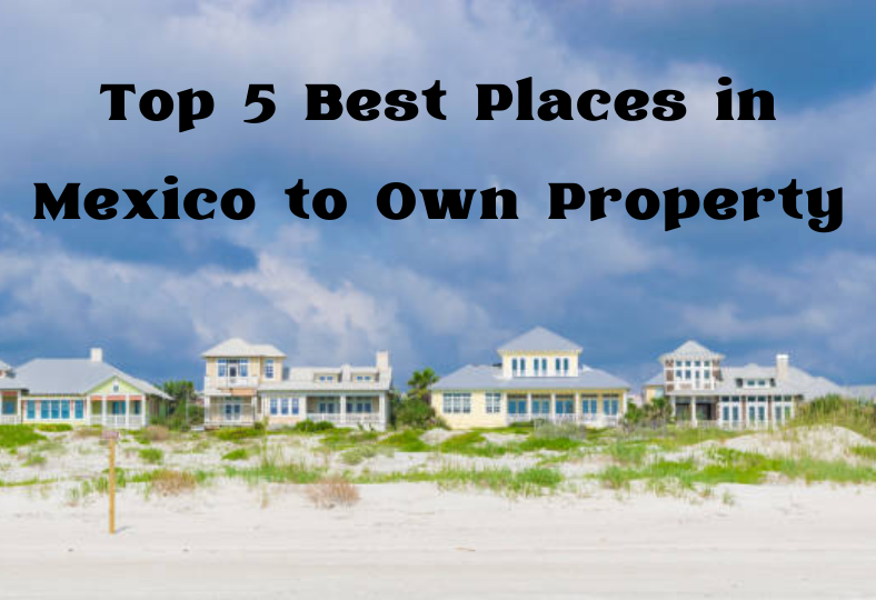 Own Property in Mexico